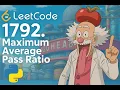 LeetCode 1792 Maximum Average Pass Ratio Heap Priority Queue Approach Python Tutorial