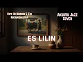 Lagu Es Lilin | Acoustic Jazz Cover Lagu Sunda yang Bikin Nostalgia Makin Syahdu