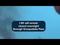 I-90 will remain closed overnight over Snoqualmie Pass