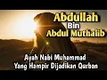 AYAH RASULULLAH ❗ Abdullah, Sang \