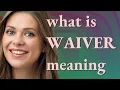 Waiver meaning of Waiver