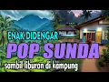 Download Lagu POP SUNDA LAWAS ENAK DIDENGAR SAMBIL LIBURAN DIKAMPUNG || POP SUNDA TERKINI