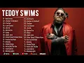 Lagu TEDDY SWIMS 2025 MIX 🎶 Top 20 Best Songs 🔥 Greatest Hits 🌟 Full Album #teddyswims