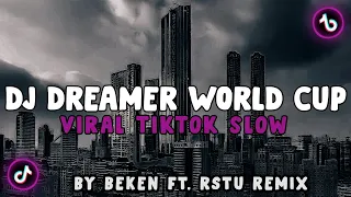 dj dreamer world cup viral tiktok slow by beken ft rstu remix