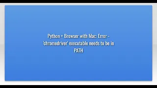 Python Browser with Mac Error - chromedriver executable needs to be in PATH