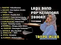 Download Lagu LAGU KENANGAN BAND POP TAHUN 2000AN | INDONESIA HITS (Lagu Lawas) 🎧🔥