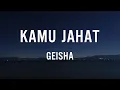 Download Lagu Geisha - Kamu Jahat Lyrics