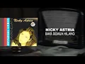 Lagu Nicky Astria - Biar Semua Hilang - Official Lyric Video