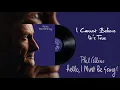 Phil Collins - I Cannot Believe It's True (2016 Remaster)