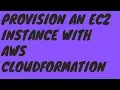 Provision an EC2 Instance with AWS Cloudformation