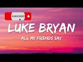 Luke bryan All My Friends Say (Lyrics)