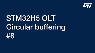 STM32H5 OLT - 8 Circular buffering double buffering