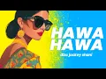 Lagu HAWA HAWA - INSTAGRAM VIRAL REMIX || DISC JOCKEY SHANI
