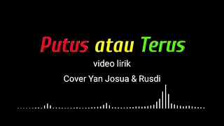 Download PUTUS ATAU TERUS || JUDIKA (cover Yan Josua \u0026 Rusdi) || video lirik MP3