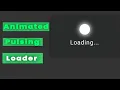 Designing an Elegant Pulsing Loader Through CSS Animation Easy