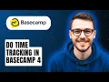 How To Do Time Tracking In Basecamp 4 2026 Guide