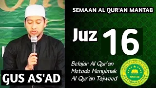 Gus As'ad Juz 16 || Semaan Al Qur'an Mantab