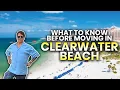 Watch THIS Before Moving to Clearwater Beach Florida Living in St Pete-Clearwater FL
