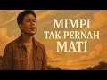 Download Lagu Mimpi Tak Pernah Mati || Lagu Motivasi yang Menggetarkan Hati