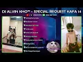 Lagu DJ ALVIN KHO™ - SPECIAL REQUEST KAFA 14