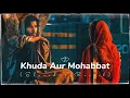 Download Lagu Khuda Aur Mohabbat - Song - (Slowed +Reverb)