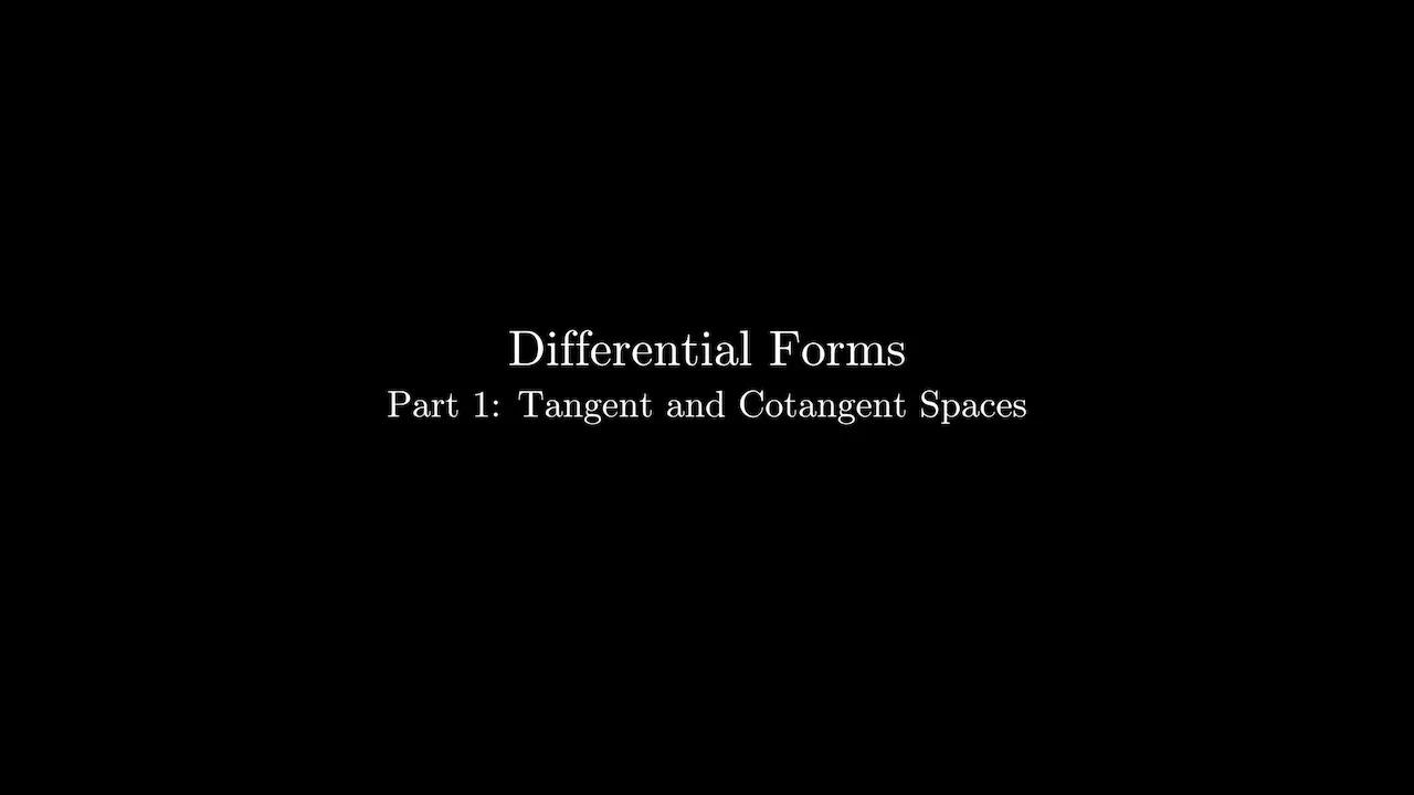 Differential Forms: PART 1- TANGENT AND COTANGENT SPACES