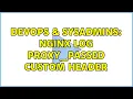 DevOps SysAdmins Nginx log proxy - passed custom header