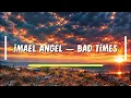 IMAEL ANGEL — BAD TIMES | Deep Emotional Song (Official Music Video)