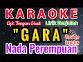 Download Lagu Gara Karaoke Nada Cewe/Perempuan/Female||Karaoke Gara Versi Cewe/Perempuan||Cipt. Tongam Sirait