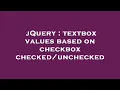 jQuery textbox values based on checkbox