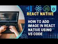 How to Add an Image in React Native Using VS Code Step-by-Step Tutorial