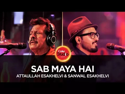 Download MP3 Coke Studio Season 10| Sab Maya Hai| Attaullah Esakhelvi & Sanwal Esakhelvi