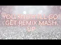 Download Lagu YOU KNOW I'LL GO GET REMIX MASH UP