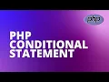 LEARN PHP CONDITIONAL STATEMENT