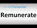 How to Pronounce Remunerate