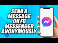 How to Send a Message on FB Messenger Anonymously - Easy Fix