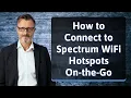 How to Connect to Spectrum WiFi Hotspots On-the-Go