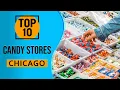 Top 10 Best Candy Stores In Chicago Illinois