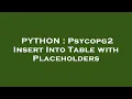 PYTHON Psycopg2 Insert Into Table with Placeholders
