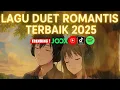 Download Lagu LAGU DUET ROMANTIS TERBAIK 2025 💖 Pop Viral TikTok \u0026 Spotify | Enak Didengar Bikin Baper