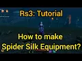 Rs3 Tutorial How to make Spider Silk Equipment