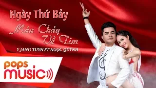 Download Ngày Thứ Bảy Máu Chảy Về Tim | Y Jang Tuyn ft Ngọc Quỳnh MP3