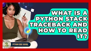 What Is A Python Stack Traceback And How To Read It - Python Code School