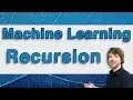 Machine Learning Tutorial 23 - Recursion
