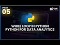 How to Use While Loops in Python Data Analytics with Python eCare Upskill