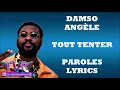 Damso - tout tenter feat angel (parole) [ j'ai menti]