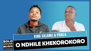 o ndhile khekorokoro king salama u0026 pumza official audio 