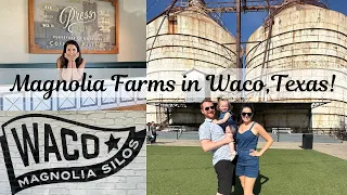 Magnolia Farms in Waco Texas 1 great day exploring Chip Joana Gaines Famous Silos