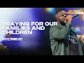 PRAYING FOR OUR FAMILIES AND CHILDREN APOSTLE DOMINIC OSEI MIDNIGHT OIL PRAYERS KFTCHURCH