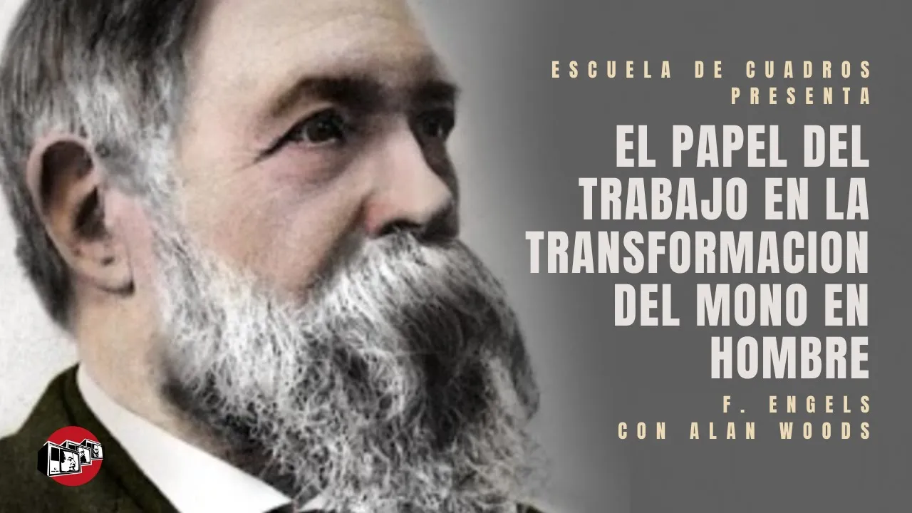 El papel del trabajo en la transformación del mono en hombre | F. Engels con Alan Woods